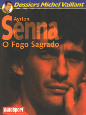 Michel Vaillant (en portugais - Autosport) -10- Dossiers Michel Vaillant - Ayrton Senna: O fogo sagrado