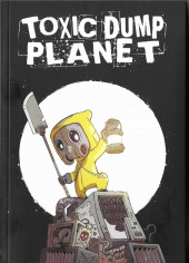 Toxic Dump Planet -1- Ash le farfouilleur et autres anecdotes
