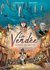 La vendée, une histoire entre terre et mer - La Vendée, une histoire entre terre et mer