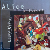 Aventures d'Alice au pays du merveilleus ailleurs (les) - Les aventures d'Alice au pays du merveilleux ailleurs