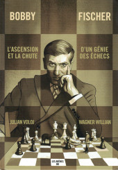 Bobby Fischer - L'ascension et la chute d'un génie des échecs