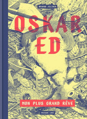 Oskar Ed, mon plus grand rêve