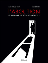 L'abolition -a- L'abolition, le combat de Robert Badinter