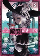 The unwanted Undead Adventurer -6- Tome 6