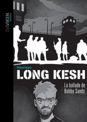 Long kesh - Long Kesh, la ballade de Bobby Sands