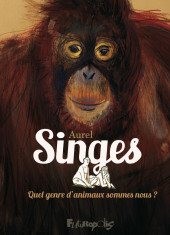 Singes -OrangOutan- Quel genre d'animaux sommes-nous ?
