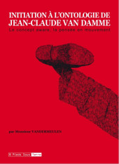 (AUT) Vandermeulen - Initiation à l'ontologie de Jean-Claude Van Damme - Le concept aware, la pensée en mouvement