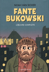Fante Bukowski -INT- Fante Bukowski - L'Œuvre Complète