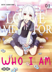 Love me for who I am -1- Tome 1