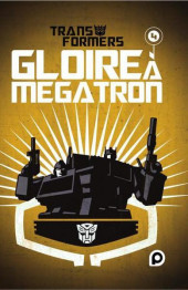 Transformers : Gloire à Megatron -4- Tome 4