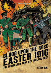 Blood Upon the Rose - Easter 1916, the Rebellion That Set Ireland Free - Blood upon the rose : Easter 1916, the rebellion that set Ireland free