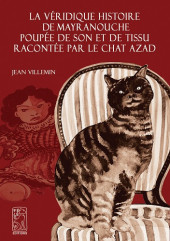 La véridique histoire de Mayranouche poupée de son et de tissu racontée par le chat Azad - Tome 1
