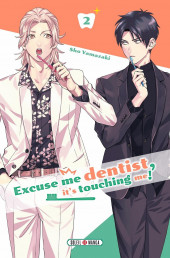 Excuse me dentist, it's touching me ! -2- Volume 2