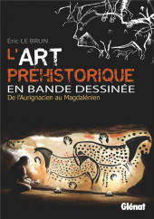 L'art préhistorique en Bande Dessinée -INT- De l'Aurignacien au Magdalénien