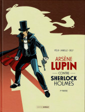 Arsène Lupin (Félix) -2- Arsène Lupin contre Sherlock Holmes - 1re partie
