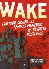Wake - L'histoire cachée des femmes meneuses de révoltes d'esclaves