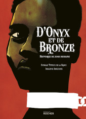 D'Onyx et de Bronze - D'Onyx et de Bronze - Histoires de Zoos Humains