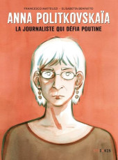 Anna Politkovskaïa -a2022- La journaliste qui défia Poutine