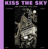Kiss the Sky -1- Jimi Hendrix 1942-1970