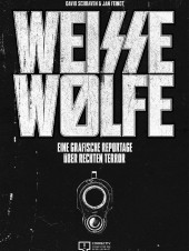 Weisse Wolfe - Eine grafische Reportage über rechten Terror