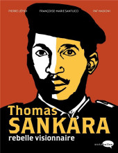 Thomas Sankara, rebelle visionnaire