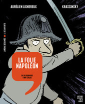 Histoire dessinée de la France -14- La folie Napoléon - Du 18 brumaire à Waterloo