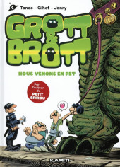 Grott & Brott -1- Nous venons en pet