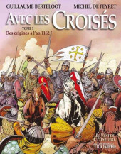 Avec les Croisés -1- Des origines à l'an 1162