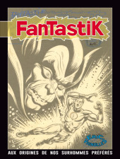 FanTastiK - Aux origines de nos surhommes préférés