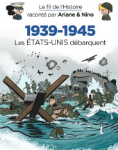 Le fil de l'Histoire raconté par Ariane & Nino -29- 1939-1945 (6) Les États-Unis débarquent