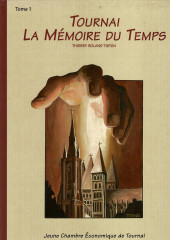Tournai - La Mémoire du Temps - Tome 1