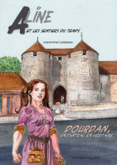 Aline et les sentiers du temps -1- Dourdan, un château en héritage