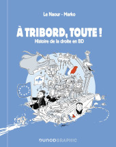 À tribord, toute ! - Histoire de la Droite en BD