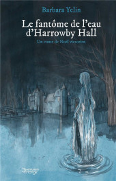 Le fantôme de l'eau d'Harrowby Hall - Un conte de Noël victorien