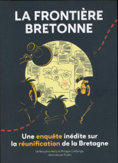 La frontière bretonne - Une enquête inédite sur la réunification de la Bretagne