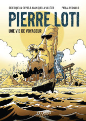 Pierre Loti - Une vie de voyageur