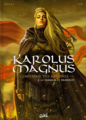Karolus Magnus - L'Empereur des barbares -2- La Trahison de Brunhilde