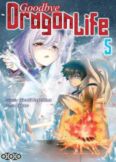 Goodbye Dragon Life -5- Tome 5