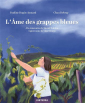 L'Âme des grappes bleues - À la rencontre de Muriel Zoldan, vigneronne de vins vivants
