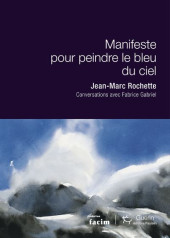 (AUT) Rochette -2020- Manifeste pour peindre le bleu du ciel. Conversations avec Fabrice Gabriel.