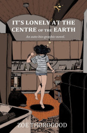 It's Lonely at the Centre of the Earth (2022) - An auto-bio-graphic-novel