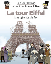 Le fil de l'Histoire raconté par Ariane & Nino -30- La tour Eiffel - Une géante de fer