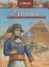 Histoire de France en bande dessinée (Le Monde présente) -35- De Bonaparte à Napoléon, l'ascension fulgurante 1769 / 1804