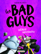 Les bad Guys -3- Héros incognito