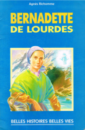 Belles histoires et belles vies (couleur) -16- Bernadette de Lourdes