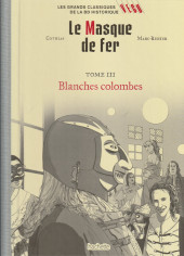 Les grands Classiques de la BD historique Vécu - La Collection -83- Le masque de fer - Tome III : Blanches colombes