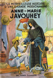 Belles histoires et belles vies -3- La merveilleuse histoire d'une grande missionnaire Anne-Marie Javouhey