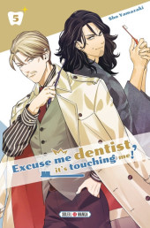 Excuse me dentist, it's touching me ! -5- Tome 5