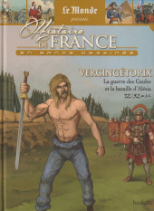 Histoire de France en bande dessinée (Le Monde présente) -2- Vercingétorix, La guerre des Gaules et la bataille d'Alésia 72 / 52 av. J.-C.