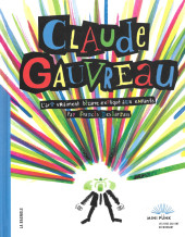 Claude Gauvreau, l'art vraiment bizarre expliqué aux enfants